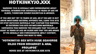 Hotkinkyjo sex with humongous seahorse dildo from mrhankey & anal prolapse