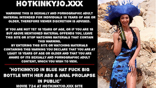 Hotkinkyjo in blue hat fuck huge bottle with her bum & anal prolapse in public