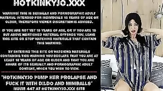 Hotkinkyjo pump her prolapse and fuck it outside with dildo and miniballs
