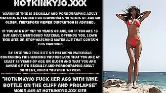 Hotkinkyjo fuck her ass with wine bottle on the sunny cliff and prolapse