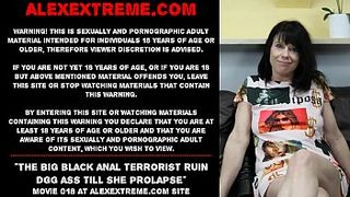 The big black anal terrorist ruin Dirtygardengirl ass till she prolapse