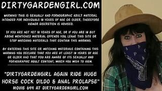 Dirtygardengirl again ride gigantic horse dong dildo & anal prolapse