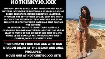 Hotkinkyjo fuck her behind with red dragon dildo at the beach and anal prolapse