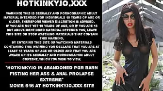 Hotkinkyjo in abandoned PGR barn fisting her butt & anal prolapse extreme